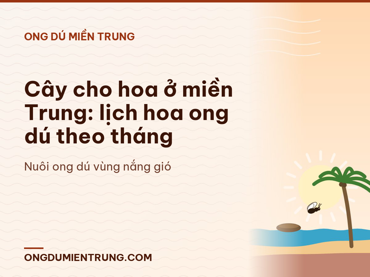 Cây cho hoa ở miền Trung: lịch hoa ong dú theo tháng