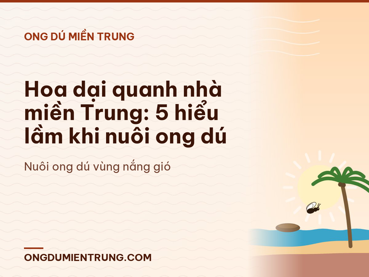 Hoa dại quanh nhà miền Trung: 5 hiểu lầm khi nuôi ong dú