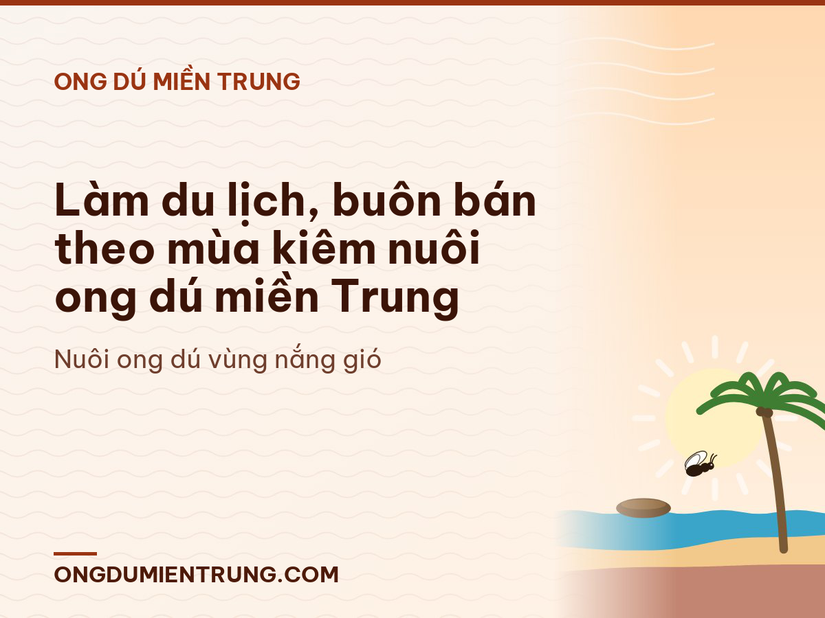 Làm du lịch, buôn bán theo mùa kiêm nuôi ong dú miền Trung