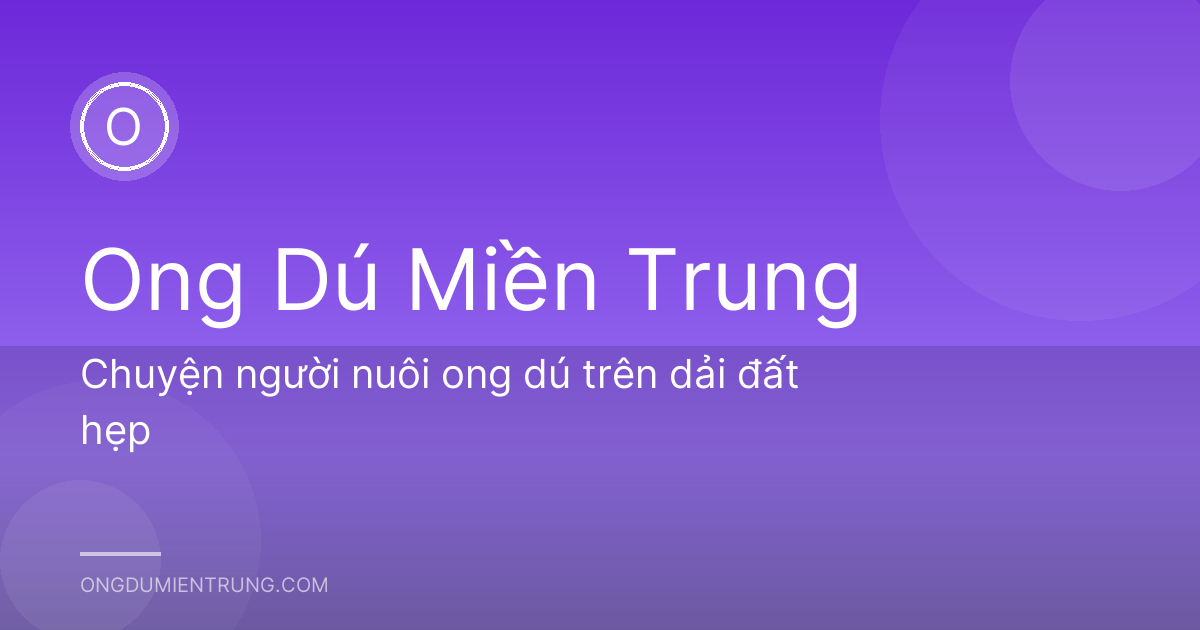 Chuyện người nuôi ong dú trên dải đất hẹp