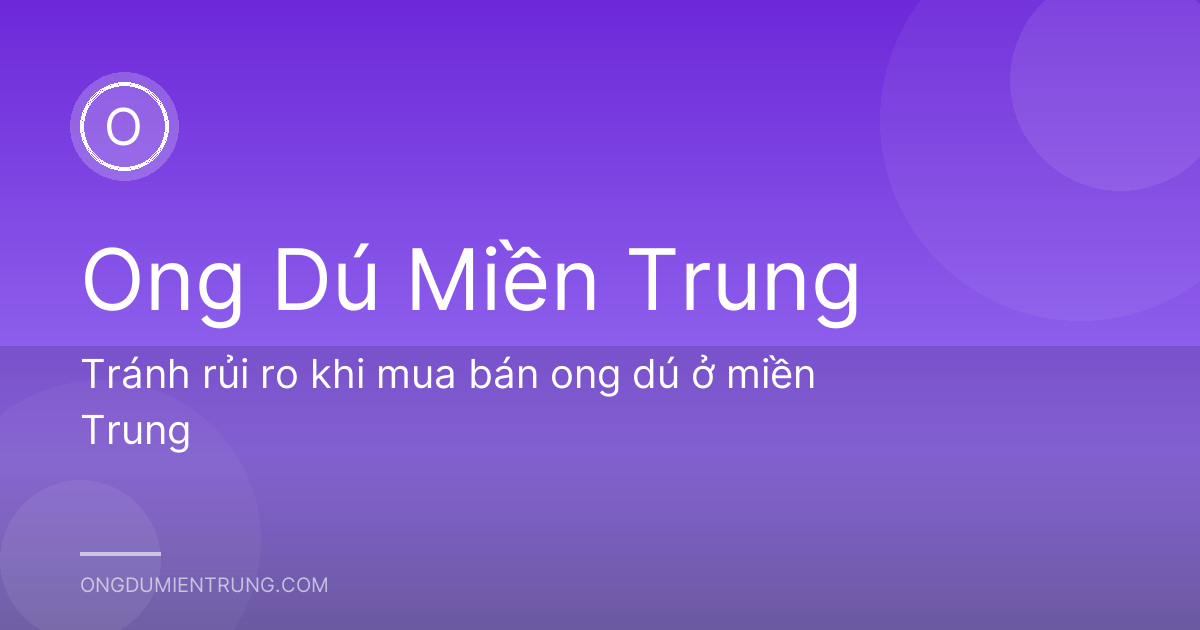 Tránh rủi ro khi mua bán ong dú ở miền Trung